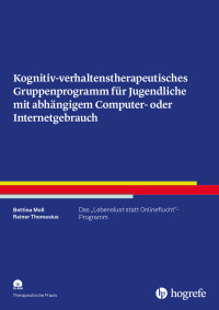 Kognitiv- verhaltenstherapeutisches Gruppenprogramm für Jugendliche mit abhängigem Computer- oder Internetgebrauch