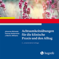 Achtsamkeitsübungen für die klinische Praxis und den Alltag